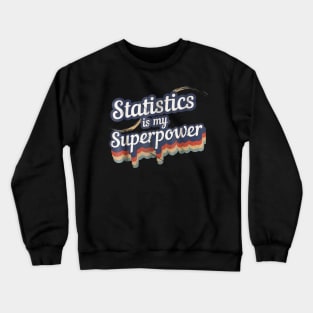 Stats Is My Superpower T-Shirt Math Teacher Crewneck Sweatshirt